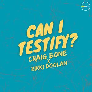 Can I Testify? (feat. Rikki Doolan)