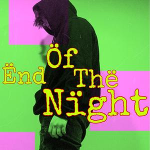 Ënd of The Nïght (Explicit)