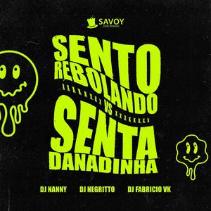 SENTO REBOLANDO VS SENTA DANADINHA (feat. DJ Negritto & DJ Fabricio VK|Explicit)