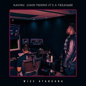 Having a good friend, it’s a treasure (Explicit)