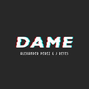 Dame (feat. J Reyes)