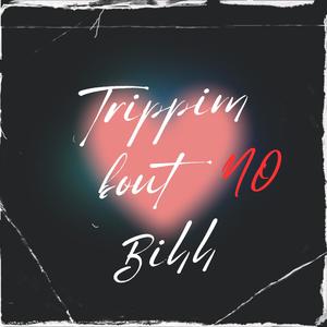 Trippin Bout No Bihh (Explicit)