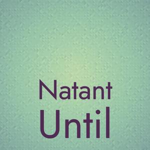 Natant Until