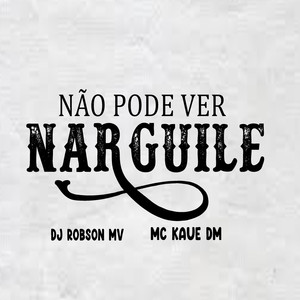 Não Pode Ver Narguile (Explicit)