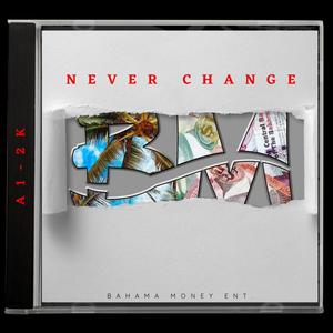 Never Change (Explicit)