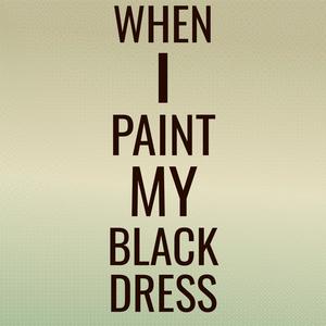 When I Paint My Black Dress