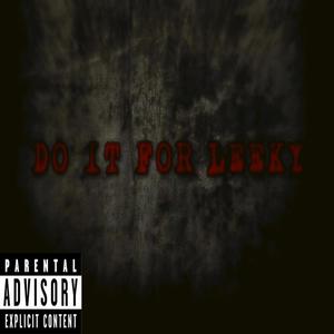 Do It For Leeky (feat. Hot Skull, Kray Jay, N$ Coolie & Lil Keiddie) [Explicit]