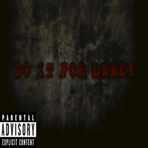 Do It For Leeky (feat. Hot Skull, Kray Jay, N$ Coolie & Lil Keiddie) (Explicit)