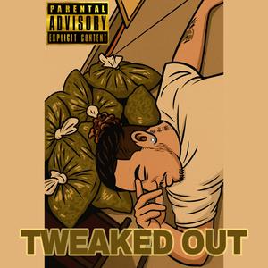 TWEAKED OUT (Explicit)