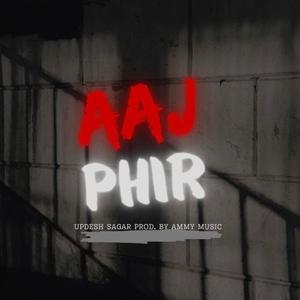 Aaj Phir (feat. Ammy Music) (Explicit)
