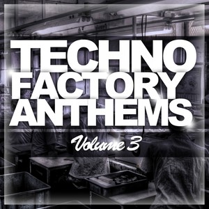 Techno Factory Anthems Vol.3