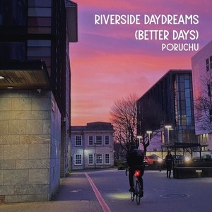 Riverside Daydreams (Better Days)