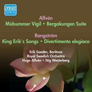 ALFVEN, H.: Midsommarvaka / Bergakungen Suite / King Erik's Songs / Divertimento elegiaco (Royal Swedish Orchestra, Alfven, Westerberg) [1954]