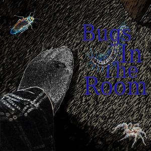 Bugs In The Room (Explicit)