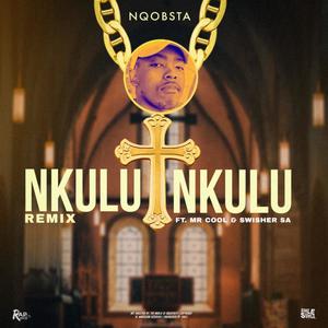 Nkulunkulu (Remix|feat. Mr Cool & Swisher SA|Radio Edit)