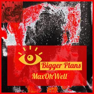 Bigger Plans (Explicit)