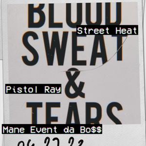 Blood, Sweat, Tearz (feat. StreetHeatBaby & Pistol Ray) [Explicit]