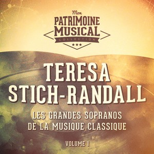 Les grandes sopranos de la musique classique : Teresa Stich-Randall, Vol. 1 (Airs d'opéra et de concerts)