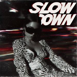 Slow Down (Explicit)