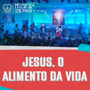 Jesus, O Alimento da Vida