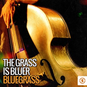 The Grass Is Bluer: Bluegrass