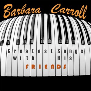 Barbara Carroll - Greatest songs with his friends