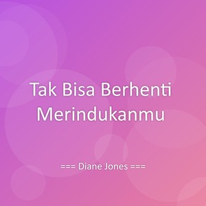 Tak Bisa Berhenti Merindukanmu