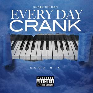 Everyday Crank Go Go Mix (Explicit)