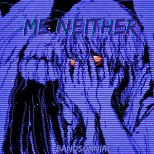 Me Neither (Explicit)