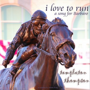 I Love To Run (A Song For Barbaro) - Single