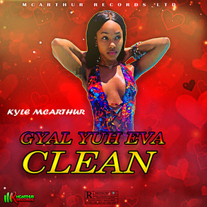 Gyal Yuh Eva Clean (Explicit)