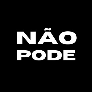 Não Pode (Explicit)