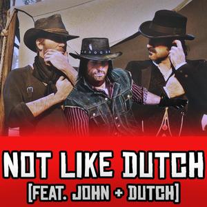 NOT LIKE DUTCH (feat. Arthur, Lenny & Dutch) (Explicit)
