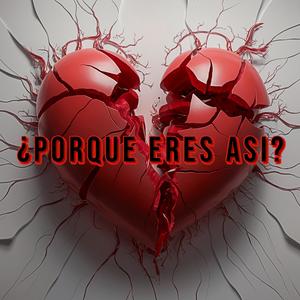 Porque Eres Asi