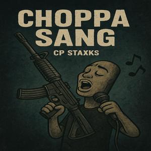 Choppa Sang (Explicit)