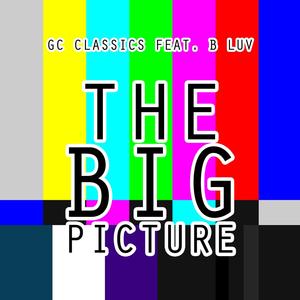 The Big Picture(feat. B Luv) (Explicit)