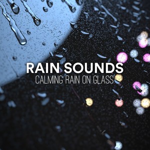 Rain Sounds: Calming Rain on Glass