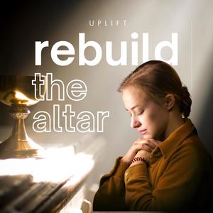 Rebuild the Altar