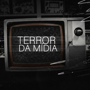 Terror da Midia (Explicit)
