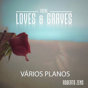 Vários Planos (Entre Loves & Graves)