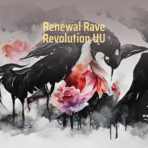 Renewal Rave Revolution Uu