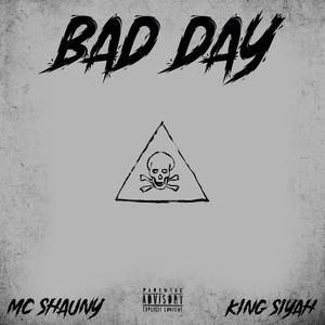 Bad Day (feat. King Siyah) (Explicit)