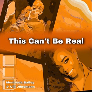 This Can't Be Real(feat. Montreea Bailey)
