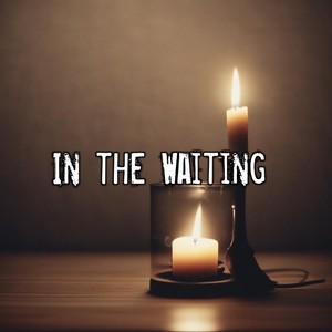 In the Waiting