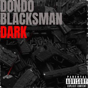 Dark (feat. Dondo & Blacksman) (Explicit)