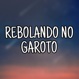 Rebolando no Garoto