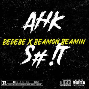 Ahk **** (feat. Beamin Beamin) [Explicit]