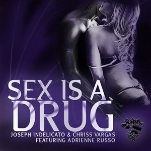 Sex Is A Drug (Mike King's Addictive Remix)