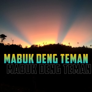 Mabuk Deng Teman