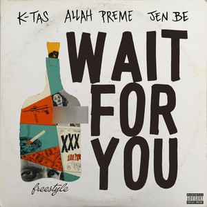 Wait for You Freestyle (feat. Allah Preme, Jen Be & Tems) (Explicit)